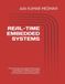 REAL-TIME EMBEDDED SYSTEMS: Design Principles and Engineering Practices, A Comprehensive Textbook covering RTOS Theory, VxWorks, Fault Tolerance, Safety-Critical Design and Industrial Applications