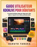 GUIDE Libri GmbH Guide Utilisateur Kdenlive Pour Débutants
