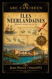Les Îles néerlandaises — Collection Arc Caribéen: Six îles au carrefour des empires