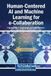 Human-Centered Igi Global Scientific Publishing Human-Centered AI and Machine Learning for e-Collaboration