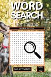 Word Search on Dog Training: 101 Fun Puzzles Packed with Training Commands Behaviour Terms Obedience Techniques and Everything You Need to Know About Raising a Happy Well Trained Dog