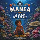 Tome Manea et le Jardin des coraux Tome 3