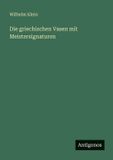 Die Antigonos Verlag Die griechischen Vasen mit Meistersignaturen