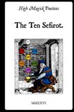 High Independently Published High Magick Practices - The Ten Sefirot: Unlock the Divine Blueprint: Journey Through the Ten Sefirot to Ignite Your Kabbalistic Power in the Golden Dawn Paperback