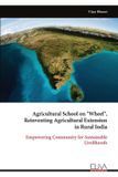 Agricultural Eliva Press Agricultural School on "Wheel", Reinventing Agricultural Extension in Rural India
