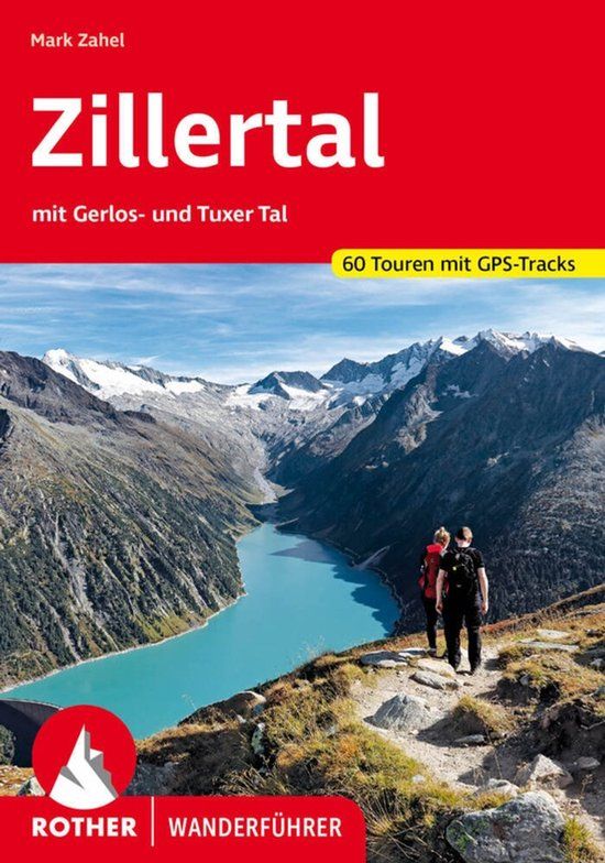 Zillertal: Bergverlag Rother Zillertal: mit Gerlos- und Tuxer Tal. 60 Touren mit GPS-Tracks