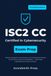 ISC2 CC Certified in Cybersecurity Exam Prep: Practice Questions, Mock Exams, and Full Domain Review for the Entry-Level CC Certification — With Clear Explanations for Every Answer