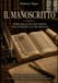 Il manoscritto. Storia della cultura scritta dall'antichità all'era digitale