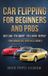 Cars Flipping for Beginner and Pros Hardcover