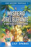 Il Bluebird Island Il Mistero dell'Elefante d'Oro di Bluebird Island: Mistero cozy tropicale