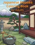 Japanese Houses Coloring Book for Adults