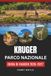 PARCO NAZIONALE KRUGER GUIDA DI VIAGGIO 2026-2027