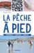La pêche à pied: Techniques, matériels, espèces