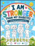 I Am Stronger Than My Diabetes: Coloring & Encouragement Book for Children with Type 1 Diabetes