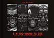 I'm Bitmap Books I'm Too Young To Die: The Ultimate Guide to First-Person Shooters 1992-2002 Hardcover