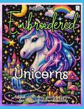 Embroidered Unicorns: Over 50 Cross-Stitch Patterns to Color and Stitch