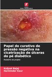 Papel OmniScriptum SRL Papel do curativo de pressão negativa na cicatrização de úlceras do pé diabético