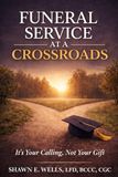 Funeral Services at a Crossroad: It Is Your Calling, Not Your Gift
