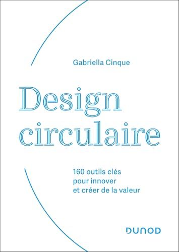 Design circulaire: 160 outils clés pour innover et créer de la valeur