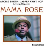 Sonic Rendezvous Archie Shepp, Jasper Van't Hof - Mama Rose: Live In Concert (CD)