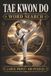 Tae Kwon Do Word Search: Large Print Book with 100 Puzzles on Taekwondo Training, Poomsae Taekwondo, and Taekwondo Belts