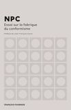 NPC: Essai sur la fabrique du conformisme