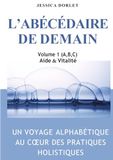 L'ABECEDAIRE DE DEMAIN - Volume 1: Un voyage alphabétique au cœur des pratiques holistiques