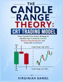 The Candle Range Theory: CRT Trading Model: Three-Candle Price Action Strategy to Identify High-Probability Entries, Reduce False Breakouts, and Trade with Confidence
