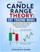 The Candle Range Theory: CRT Trading Model: Three-Candle Price Action Strategy to Identify High-Probability Entries, Reduce False Breakouts, and Trade with Confidence