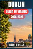 Dublin Travel Guide 2026-2027