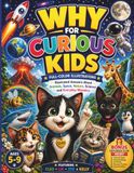 WHY FOR CURIOUS KIDS: Illustrated Answers About Animals, Space, Nature, Science & Everyday Wonders Featuring Cleo the Curious Cat
