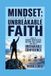MINDSET: Independently Published Mindset: Unbreakable Faith: How to Rewire Your Beliefs, Destroy Self-Doubt, and Build Unshakable Confidence Paperback