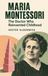 Maria Montessori: The Doctor Who Reinvented Childhood