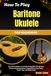 How Independently Published How To Play Baritone Ukulele For Beginners