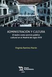 Administración Tirant Humanidades Administración y cultura. El teatro como servicio público cultural en el Madrid del siglo XVIII Paperback