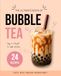 Homemade Bubble Tea: 24 Delicious Recipes, Classic, Fruity, and Indulgent to Make at Home !