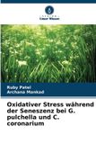Oxidativer Verlag Unser Wissen Oxidativer Stress während der Seneszenz bei G. pulchella und C. coronarium