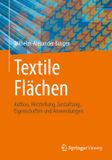Textile Springer Nature Textile Flächen: Aufbau, Herstellung, Gestaltung, Eigenschaften und Anwendungen