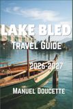Lake Bled Travel Guide 2026-2027