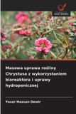 Masowa Wydawnictwo Nasza Wiedza Masowa uprawa rośliny Chrystusa z wykorzystaniem bioreaktora i uprawy hydroponicznej