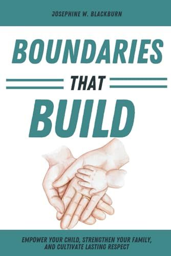 Independently published BOUNDARIES THAT BUILD: Your Essential Guide to Raising Confident and Respectful Kids
