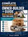 The Complete Illustrated Owner-Builder Guide to Building Your Own Home