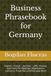 Business Phrasebook for Germany: English – French – German: 1,200+ Phrases and Terms for Meetings, Negotiations, Contracts, Trade Fairs and Everyday Work