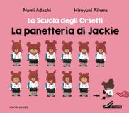 La Mondadori La panetteria di Jackie. La scuola degli orsetti. Ediz. illustrata. Vol. 2