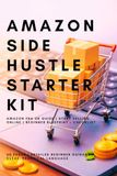 AMAZON SIDE HUSTLE STARTER KIT: Amazon FBA UK Guide | Start Selling Online | Beginner Blueprint + Checklist