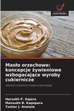 Mas¿o Wydawnictwo Nasza Wiedza Masło orzechowe: koncepcje żywieniowe wzbogacające wyroby cukiernicze: Wartości odżywcze masła orzechowego