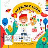 MI PRIMER LIBRO DE COLOREAR: Para Colorear más de 150 dibujos para niños. Actividades educativas con números, letras, animales, formas, objetos y mucho más. Libro infantil para niños de 2 a 6 años.