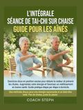 L'INTÉGRALE SÉANCE DE TAI-CHI SUR CHAISE GUIDE POUR LES AÎNÉS
