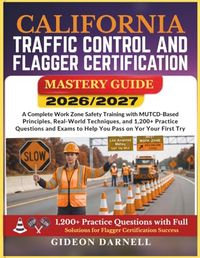 CALIFORNIA TRAFFIC CONTROL AND FLAGGER CERTIFICATION MASTERY GUIDE 2026/2027