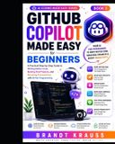 GitHub Independently Published AI Coding Made Easy- GitHub Copilot Made Easy for Beginners